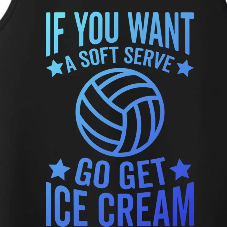 If You Want A Soft Serve Go Get Ice Cream Volleyball Player Gift Performance Tank