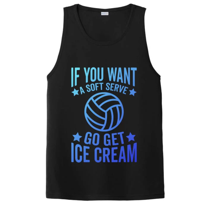 If You Want A Soft Serve Go Get Ice Cream Volleyball Player Gift Performance Tank