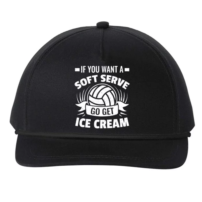 If You Want A Soft Serve Go Get Ice Cream Funny Volleyball Gifts For Team Snapback Five-Panel Rope Hat