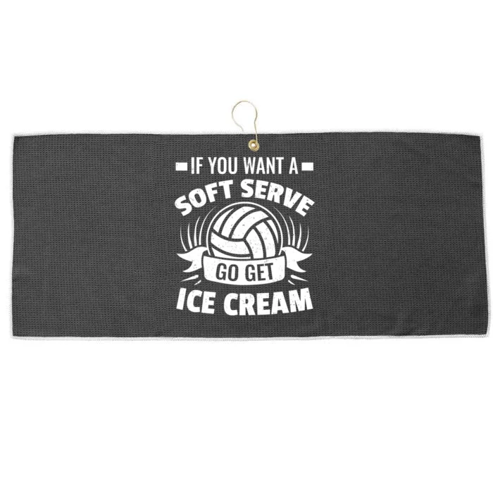 If You Want A Soft Serve Go Get Ice Cream Funny Volleyball Gifts For Team Large Microfiber Waffle Golf Towel