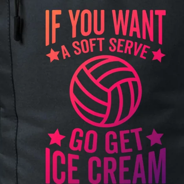 If You Want A Soft Serve Go Get Ice Cream Volleyball Player Gift Daily Commute Backpack