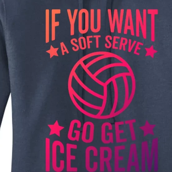 If You Want A Soft Serve Go Get Ice Cream Volleyball Player Gift Women's Pullover Hoodie