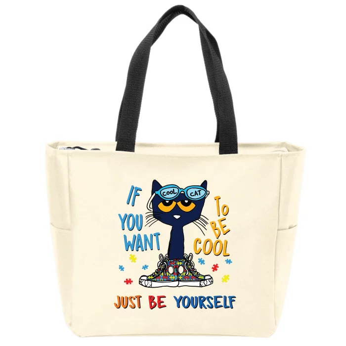 If You Want To Be Cool Just Be Yourself Cat Autism Warrior Zip Tote Bag