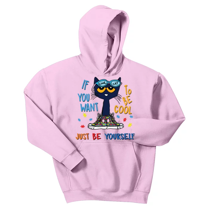 If You Want To Be Cool Just Be Yourself Cat Autism Warrior Kids Hoodie