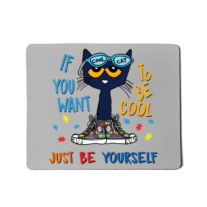 If You Want To Be Cool Just Be Yourself Cat Autism Warrior Mousepad