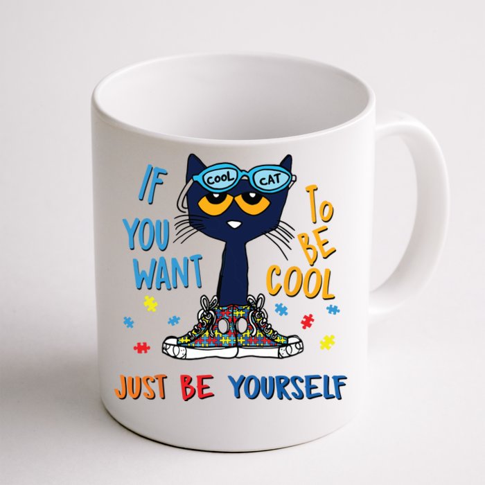 If You Want To Be Cool Just Be Yourself Cat Autism Warrior Front & Back Coffee Mug