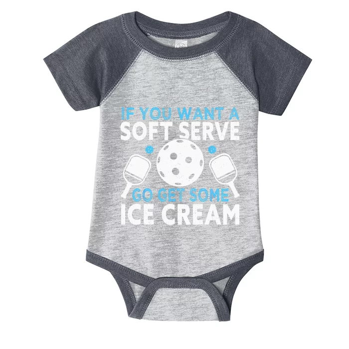 If you want a soft serve go get some Ice Cream Pickleball Infant Baby Jersey Bodysuit