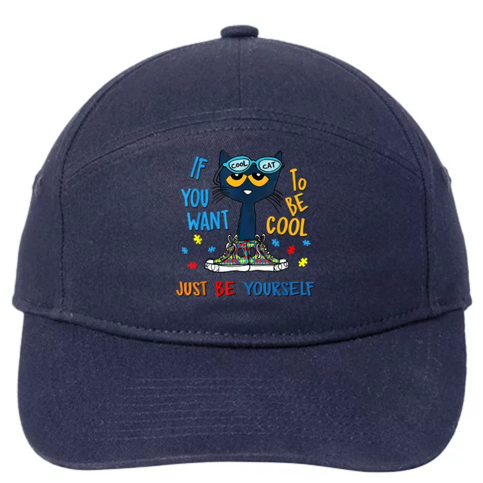 If You Want To Be Cool Just Be Yourself Cat Autism Warrior 7-Panel Snapback Hat