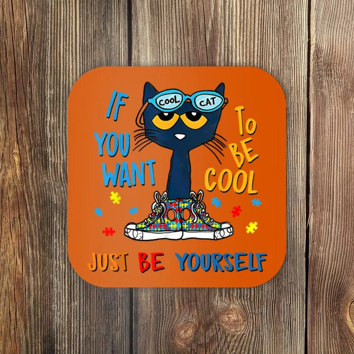 If You Want To Be Cool Just Be Yourself Cat Autism Warrior Coaster