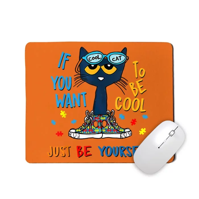 If You Want To Be Cool Just Be Yourself Cat Autism Warrior Mousepad