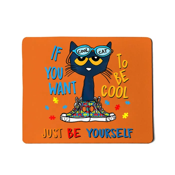 If You Want To Be Cool Just Be Yourself Cat Autism Warrior Mousepad