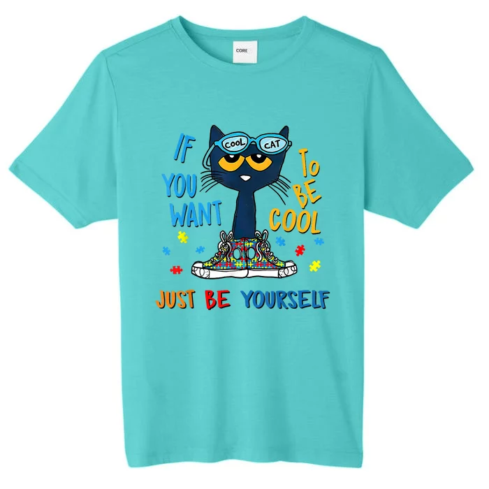 If You Want To Be Cool Just Be Yourself Cat Autism Warrior ChromaSoft Performance T-Shirt