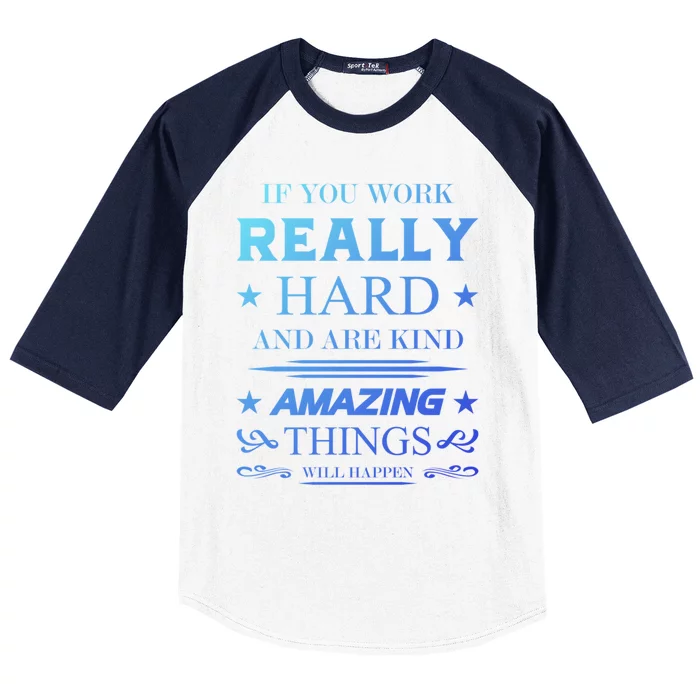 If You Work Really Hard And Are Kind Amazing Things Happen Great Gift Baseball Sleeve Shirt