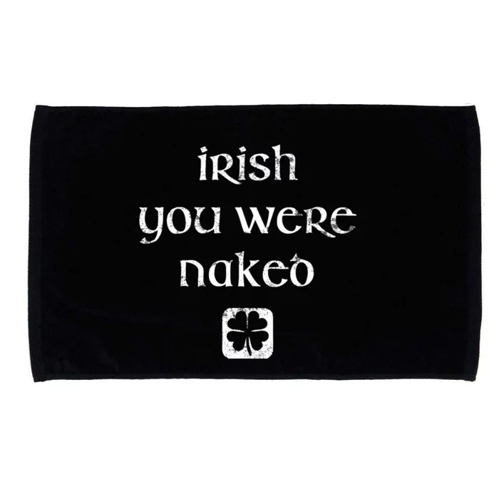 Irish You Were Naked St. Patrick's Day Microfiber Hand Towel