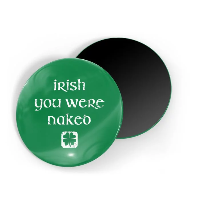 Irish You Were Naked St. Patrick's Day Magnet