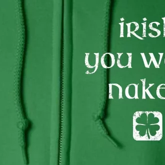 Irish You Were Naked St. Patrick's Day Full Zip Hoodie