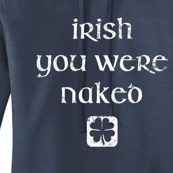 Irish You Were Naked St. Patrick's Day Women's Pullover Hoodie