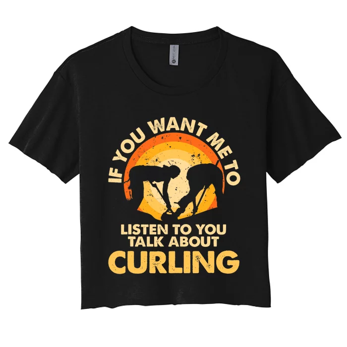 If You Want Me To Listen Talk About Curling Women's Crop Top Tee