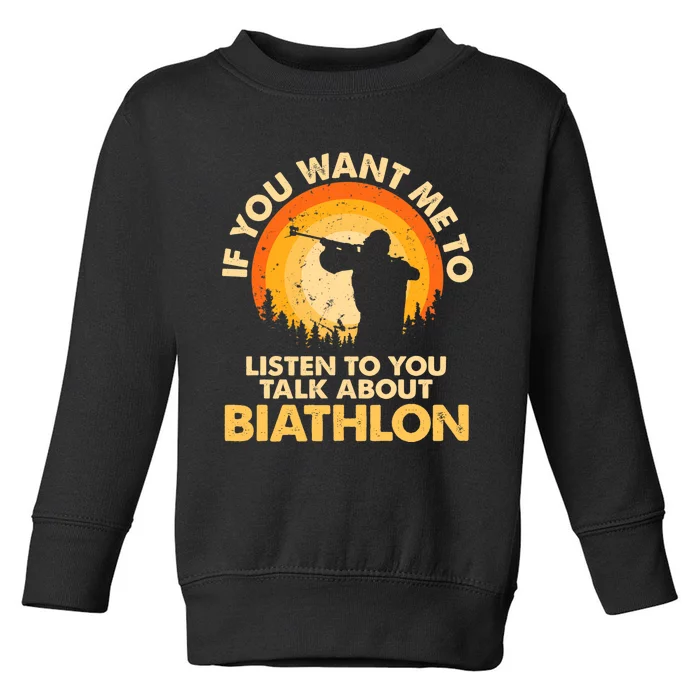 If You Want Me To Listen Talk About Biathlon Premium Toddler Sweatshirt