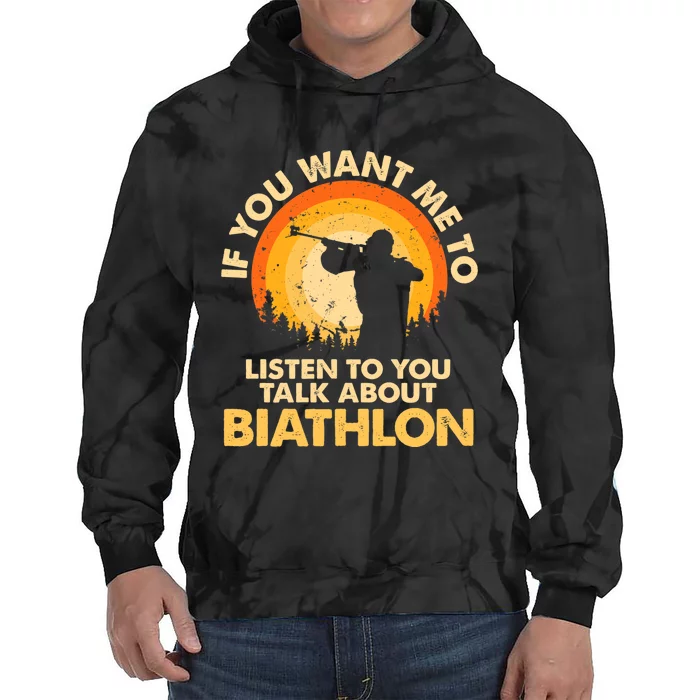 If You Want Me To Listen Talk About Biathlon Premium Tie Dye Hoodie