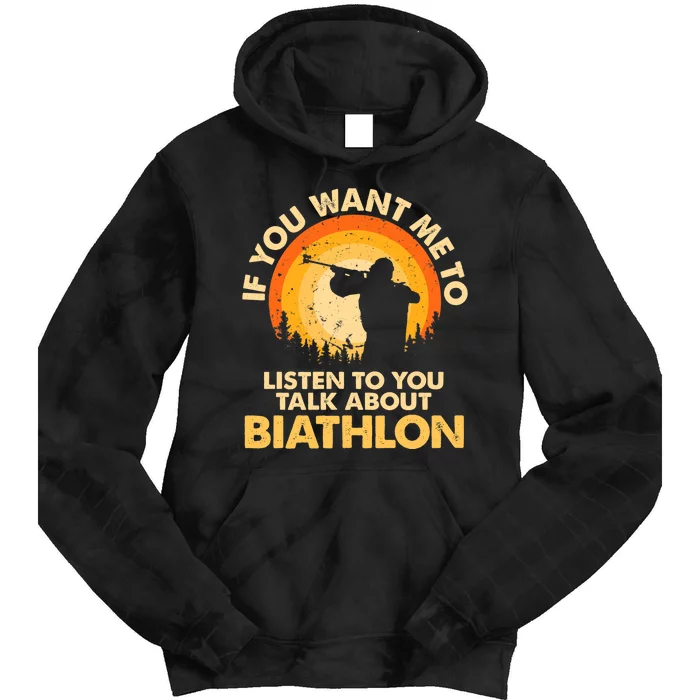 If You Want Me To Listen Talk About Biathlon Premium Tie Dye Hoodie