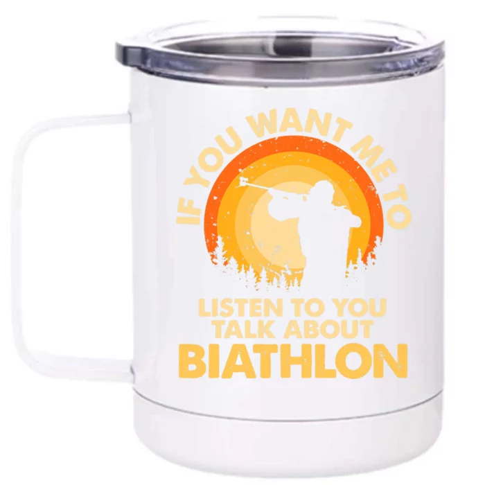 If You Want Me To Listen Talk About Biathlon Premium Front & Back 12oz Stainless Steel Tumbler Cup