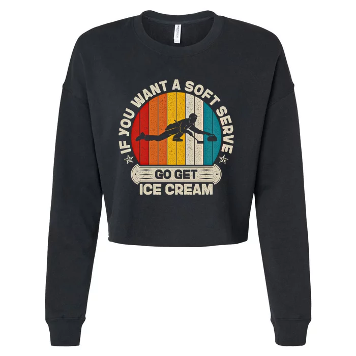 If You Want A Soft Serve Go Get Ice Cream Vintage Curling Cute Gift Cropped Pullover Crew