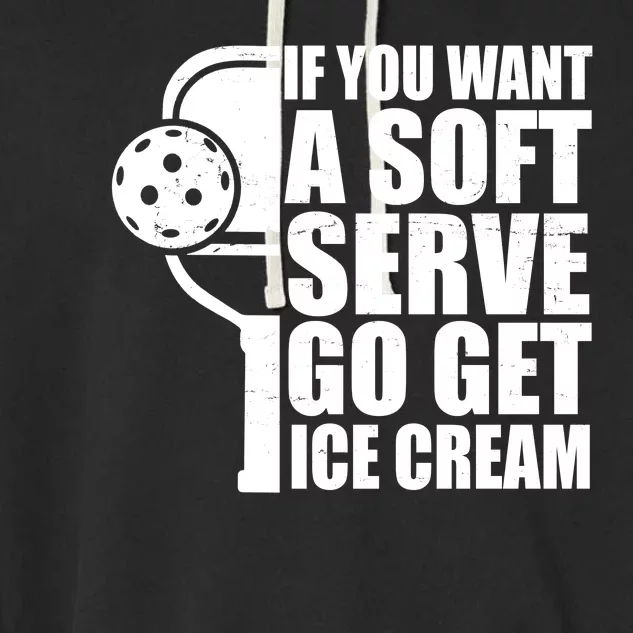 If You Want A Soft Serve Go Get Ice Cream Funny Pickleball Garment-Dyed Fleece Hoodie