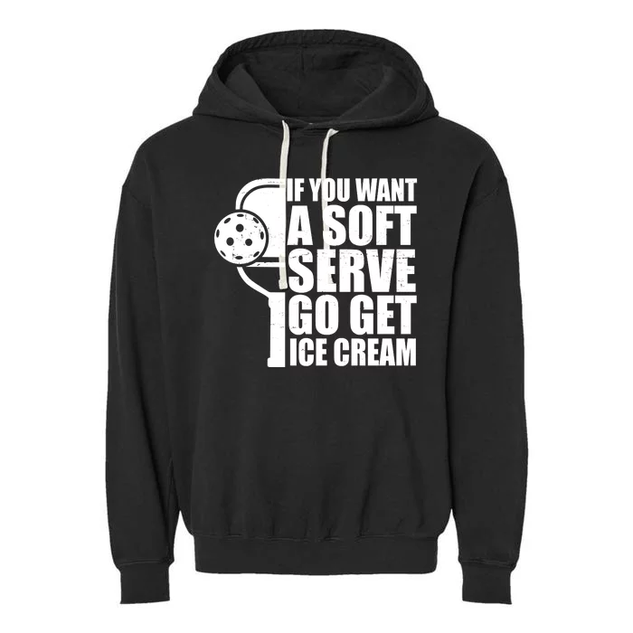 If You Want A Soft Serve Go Get Ice Cream Funny Pickleball Garment-Dyed Fleece Hoodie