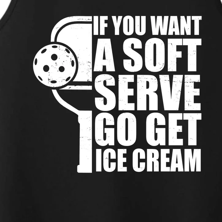 If You Want A Soft Serve Go Get Ice Cream Funny Pickleball Performance Tank