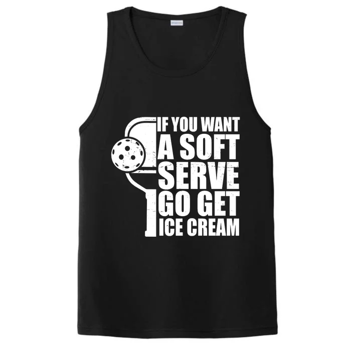 If You Want A Soft Serve Go Get Ice Cream Funny Pickleball Performance Tank