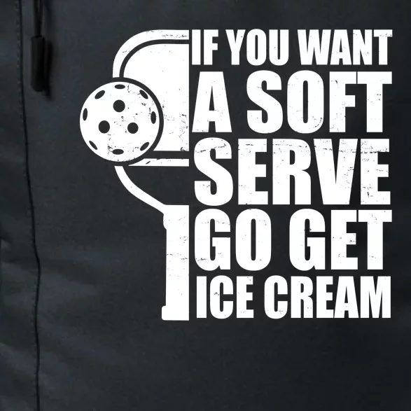 If You Want A Soft Serve Go Get Ice Cream Funny Pickleball Daily Commute Backpack