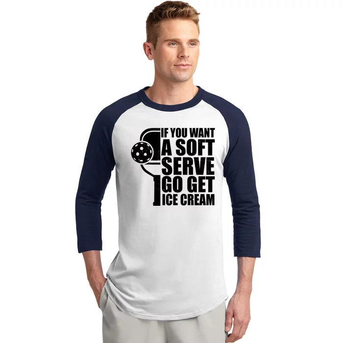 If You Want A Soft Serve Go Get Ice Cream Funny Pickleball Baseball Sleeve Shirt