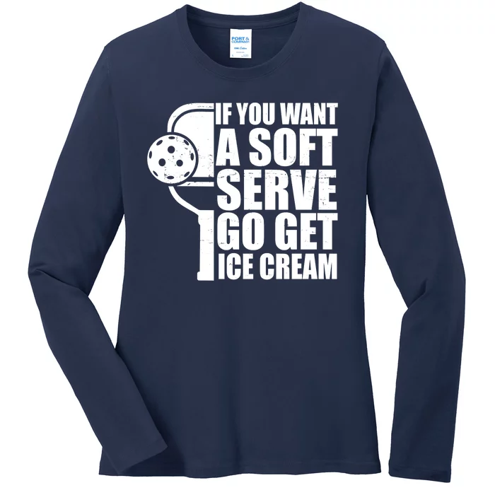 If You Want A Soft Serve Go Get Ice Cream Funny Pickleball Ladies Long Sleeve Shirt