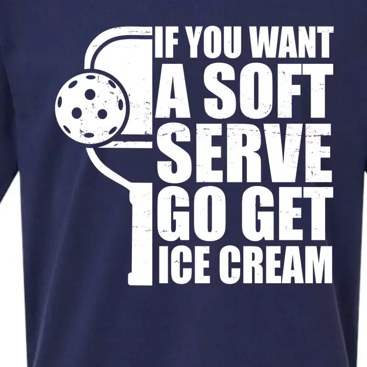 If You Want A Soft Serve Go Get Ice Cream Funny Pickleball Sueded Cloud Jersey T-Shirt