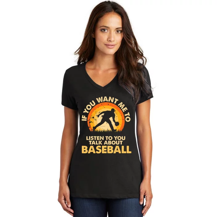 If You Want Me To Listen Talk About Baseball Women's V-Neck T-Shirt