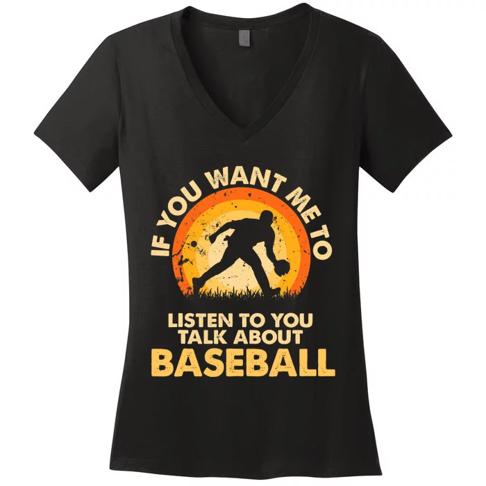 If You Want Me To Listen Talk About Baseball Women's V-Neck T-Shirt