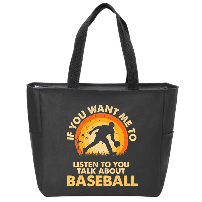 If You Want Me To Listen Talk About Baseball Zip Tote Bag