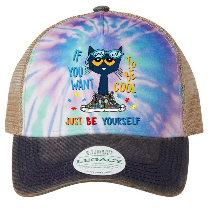 If You Want To Be Cool Just Be Yourself Cat Autism Warrior Legacy Tie Dye Trucker Hat