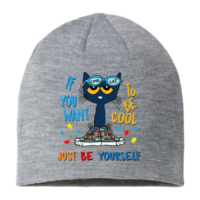 If You Want To Be Cool Just Be Yourself Cat Autism Warrior 8 1/2in Sustainable Knit Beanie