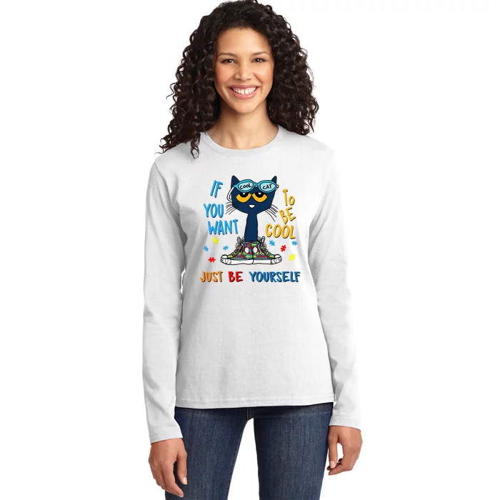 If You Want To Be Cool Just Be Yourself Cat Autism Warrior Ladies Long Sleeve Shirt