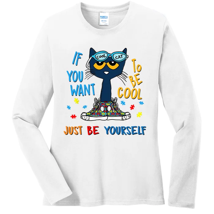 If You Want To Be Cool Just Be Yourself Cat Autism Warrior Ladies Long Sleeve Shirt