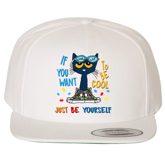 If You Want To Be Cool Just Be Yourself Cat Autism Warrior Wool Snapback Cap