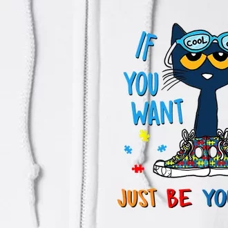 If You Want To Be Cool Just Be Yourself Cat Autism Warrior Full Zip Hoodie