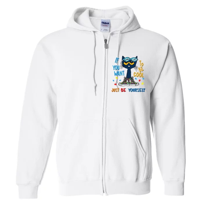 If You Want To Be Cool Just Be Yourself Cat Autism Warrior Full Zip Hoodie