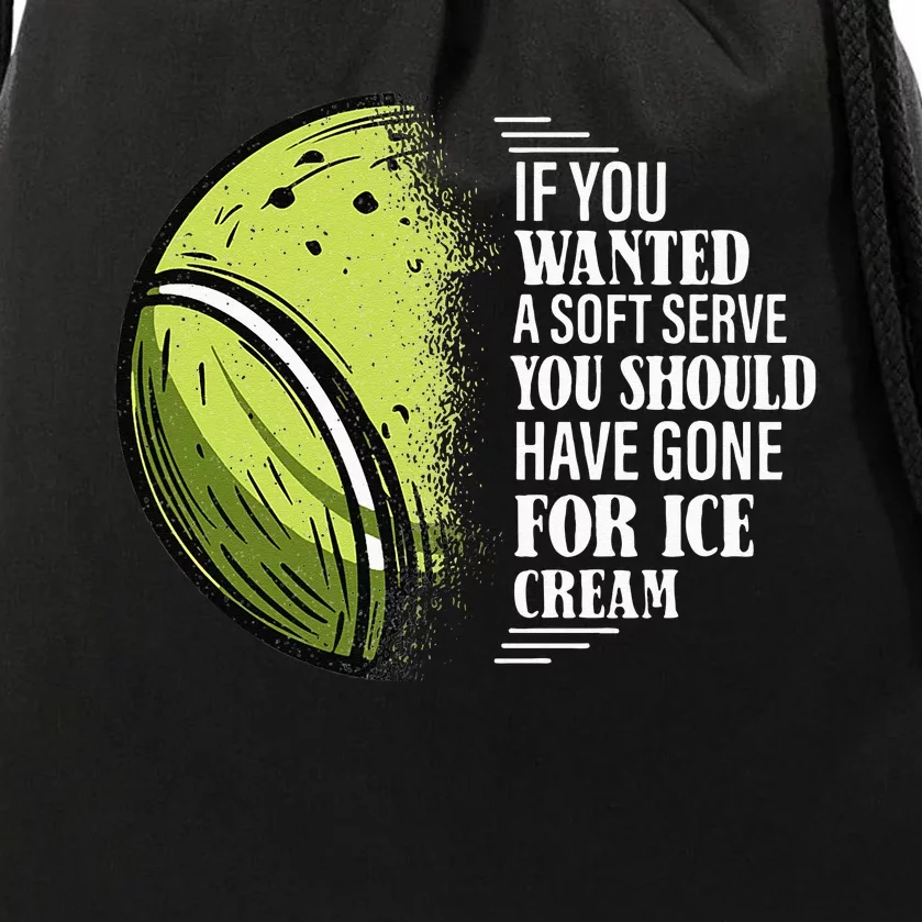 If you Wanted A Soft Serve Funny Tennis Player Drawstring Bag