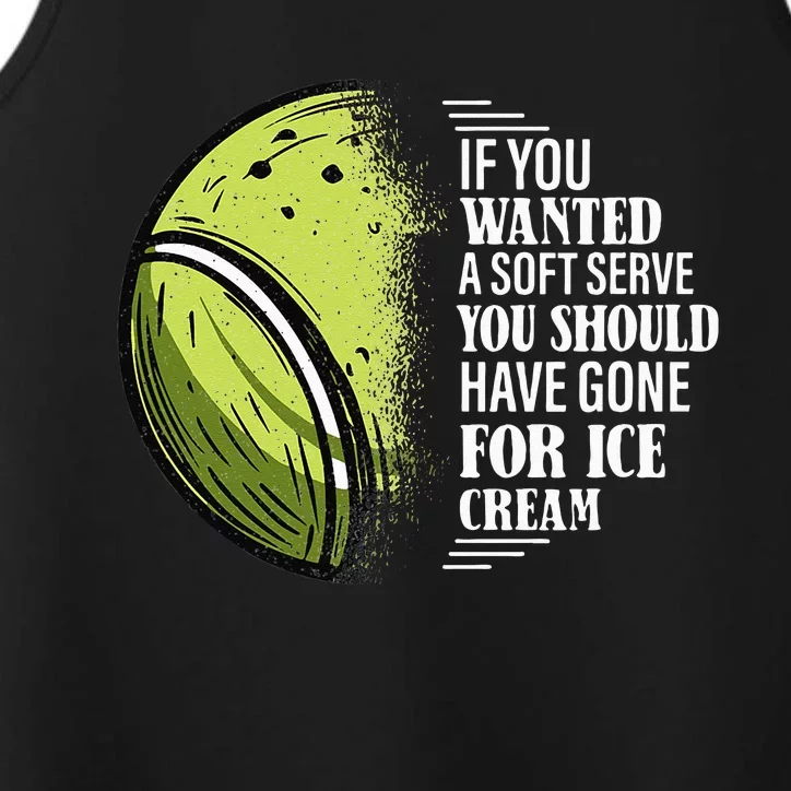 If you Wanted A Soft Serve Funny Tennis Player Performance Tank