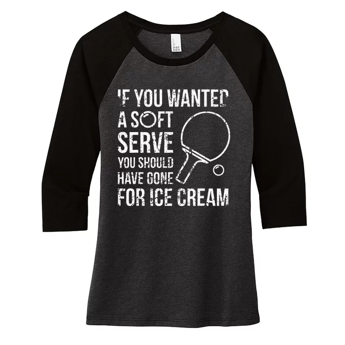 If You Wanted A Soft Serve Ping Pong Women's Tri-Blend 3/4-Sleeve Raglan Shirt