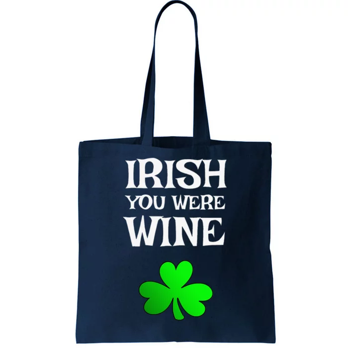 Irish You Were Wine Funny St. Saint Patrick's Day Tote Bag