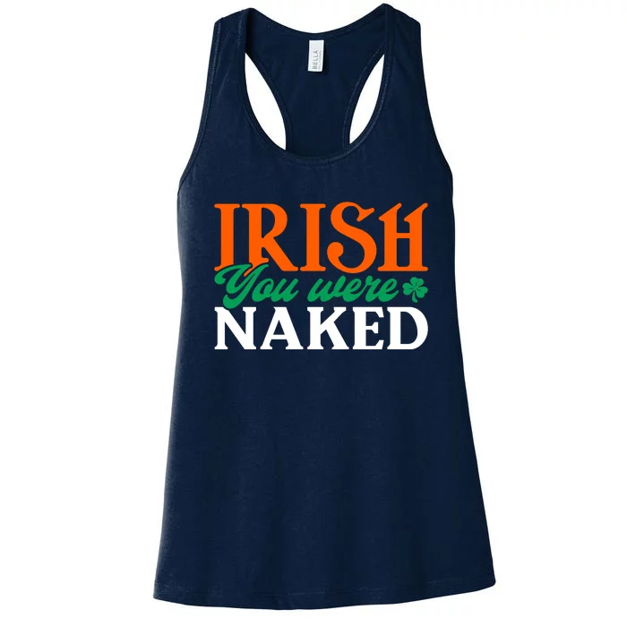 Irish You Were Naked Funny St Patricks Day Women's Racerback Tank